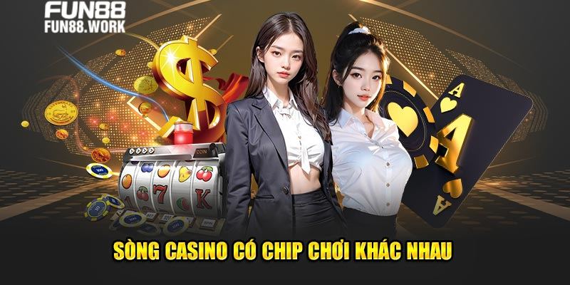 Sòng casino có chip chơi khác nhau 